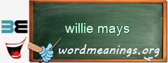 WordMeaning blackboard for willie mays